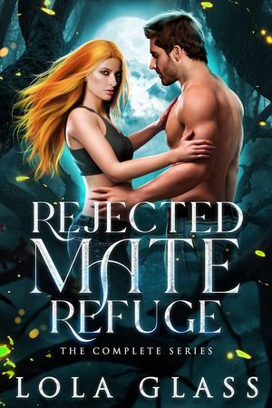 Rejected Mate Refuge: The Complete Series (Rejected Mate Refuge #1-3)