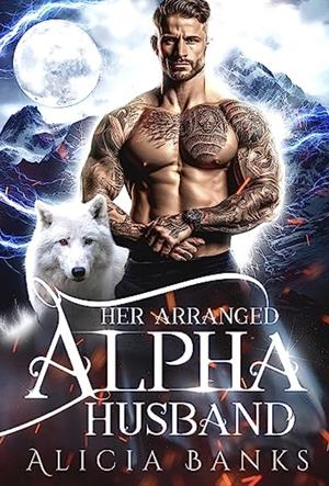Her Arranged Alpha Husband by Alicia Banks