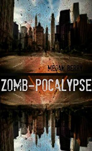 Zomb-Pocalypse (Zomb-Pocalypse #1)