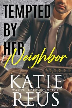 Tempted by Her Neighbor by Katie Reus