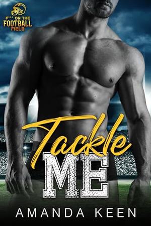 Tackle Me by Amanda Keen