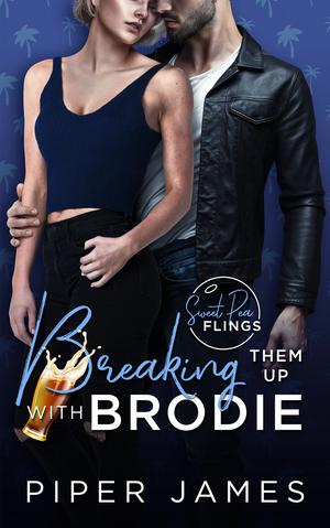 Breaking Them Up with Brodie (Sweet Pea Flings #3)