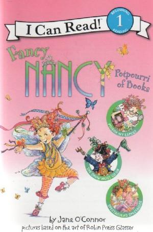 I Can Read! Beginning 1 Reading; Fancy Nancy Potpourri of Books by Jane O'Connor