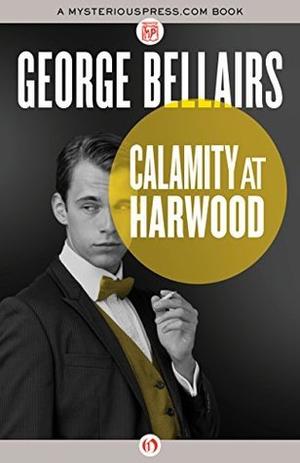 Calamity at Harwood by George Bellairs