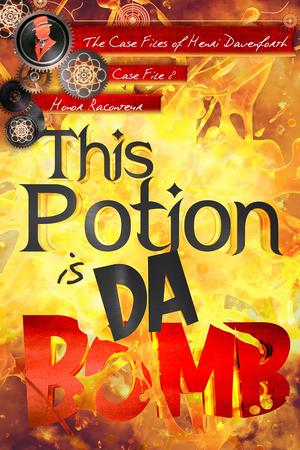 This Potion Is da Bomb (Case Files of Henri Davenforth #8)