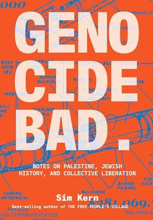 Genocide Bad: Notes on Palestine, Jewish History, and Collective Liberation by Sim Kern
