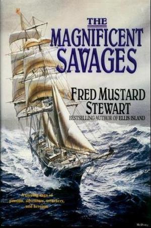 The Magnificent Savages by Fred Mustard Stewart