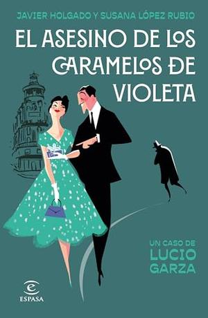 El asesino de los caramelos de violeta by Javier Holgado, Susana López Rubio