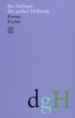 Die größere Hoffnung by Ilse Aichinger