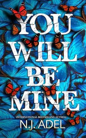 You Will Be Mine by N.J. Adel