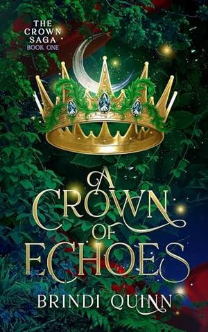 A Crown of Echoes by Brindi Quinn