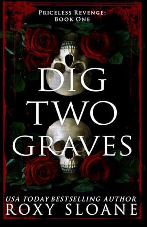 Dig Two Graves by Roxy Sloane