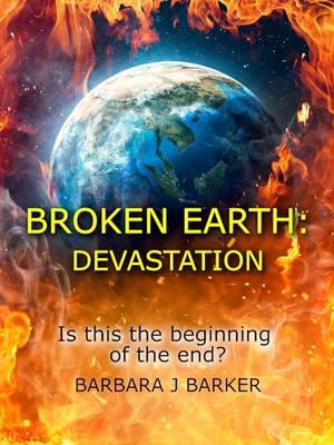 BROKEN EARTH: DEVASTATION by Barbara J. Barker