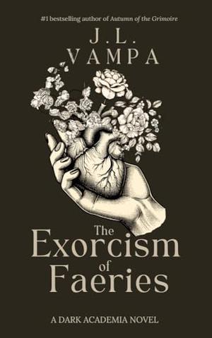 The Exorcism of Faeries: a dark academia romance by J.L. Vampa