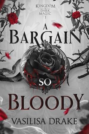 A Bargain So Bloody by Vasilisa Drake