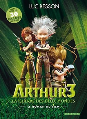 Arthur 3 la guerre des deux mondes: Le roman du film (Arthur et les Minimoys #4)