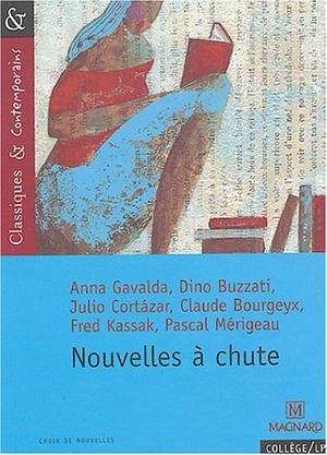 Nouvelles a chute by Collectif by Julio Cortázar, Dino Buzzati, Anna Gavalda