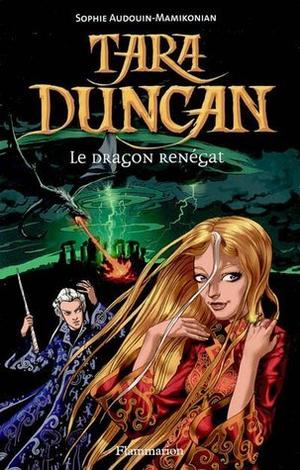 Le dragon renégat (Tara Duncan #4)
