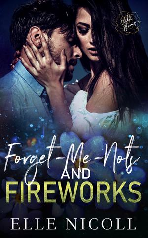 Forget-Me-Nots and Fireworks by Elle Nicoll