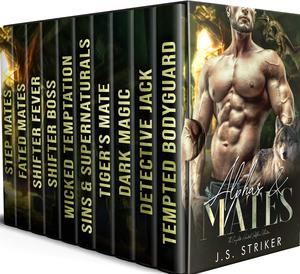 Alphas & Mates: The Complete Hunted Shifters Collection by J.S. Striker
