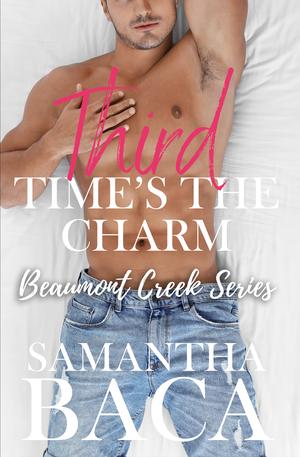 Third Time's the Charm by Samantha Baca