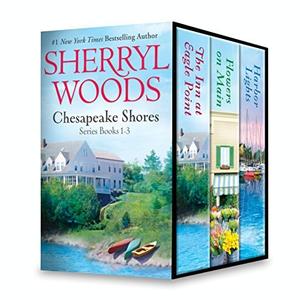 Chesapeake Shores Series #1-3: The Inn at Eagle Point / Flowers on Main / Harbor Lights by Sherryl Woods