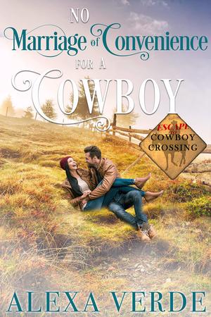 No Marriage of Convenience for a Cowboy (Escape to Cowboy Crossing #4)