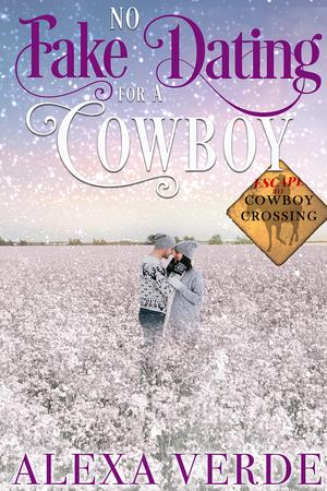 No Fake Dating for a Cowboy (Escape to Cowboy Crossing #1)
