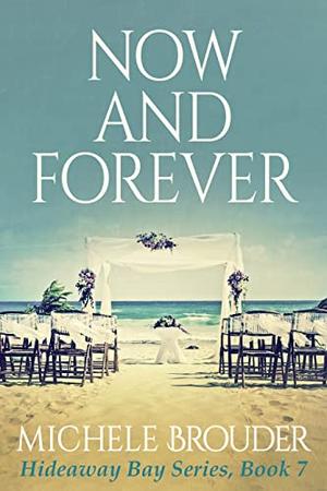 Now and Forever (Hideaway Bay #7)