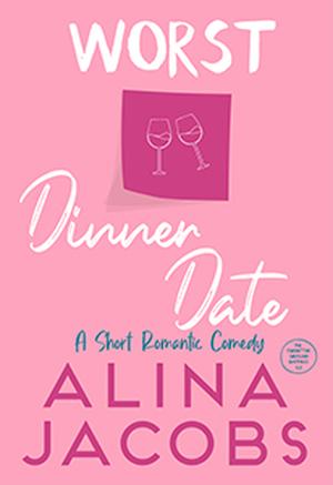 Worst Dinner Date by Alina Jacobs