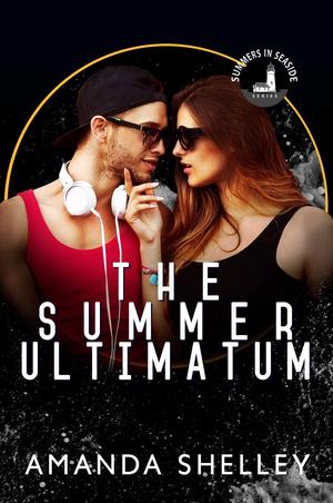 The Summer Ultimatum by Amanda Shelley
