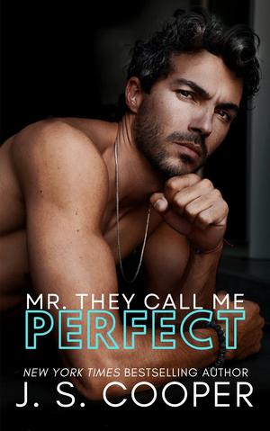 Mr. They Call Me Perfect by J.S. Cooper