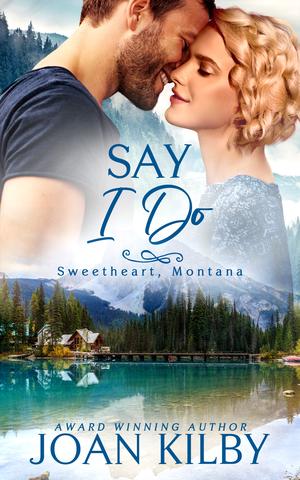 Say I Do (Sweetheart, Montana #2)