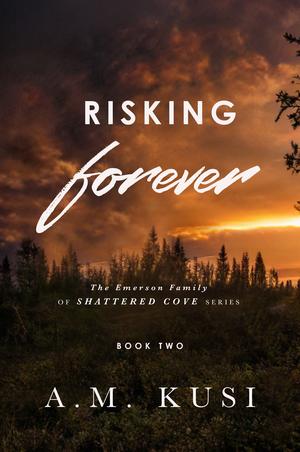 Risking Forever by A.M. Kusi