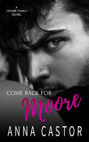 Come Back For Moore by Anna Castor