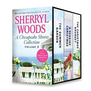A Chesapeake Shores Collection Volume 3: The Summer Garden / A Seaside Christmas / The Christmas Bouquet (Chesapeake Shores #9-11)