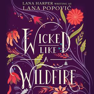 Wicked like a Wildfire: Wicked like a Wildfire, Book 1 by Lana Harper, Lana Popović, Hallie Bee Bard