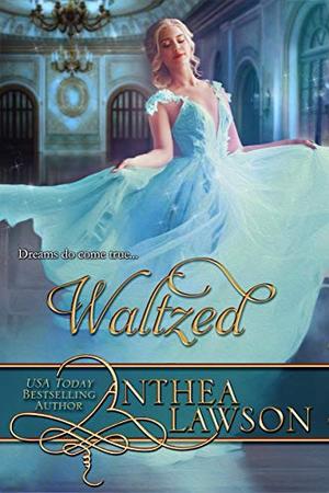 Waltzed by Anthea Lawson