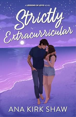 Strictly Extracurricular by Ana Kirk Shaw