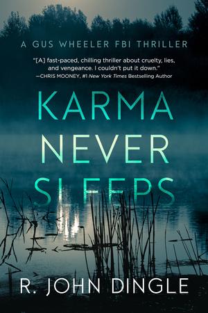 Karma Never Sleeps by R. John Dingle