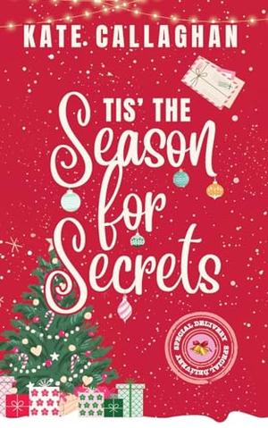 Tis the Season for Secrets by Kate Callaghan
