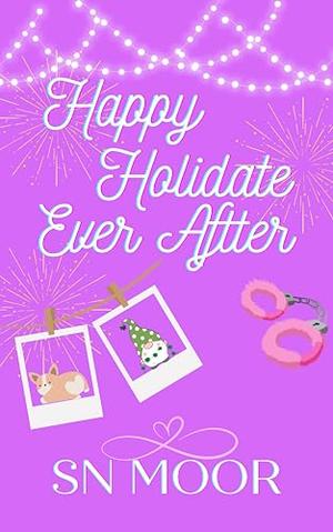 Happy Holidate Ever After by S.N. Moor