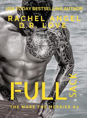 Full Sack by Rachel Angel, D.R. Love