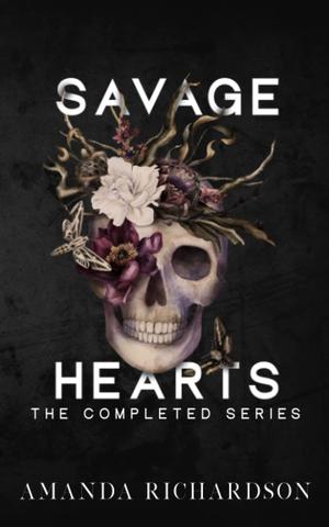 Savage Hearts: The Completed Series (Savage Hearts #1-3)