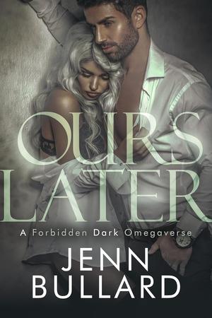 Ours Later by Jenn Bullard