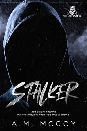 Stalker by A.M. McCoy