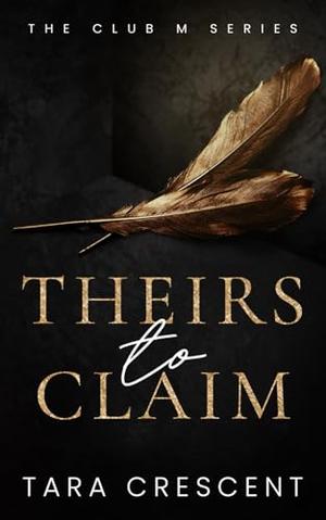 Theirs to Claim by Tara Crescent