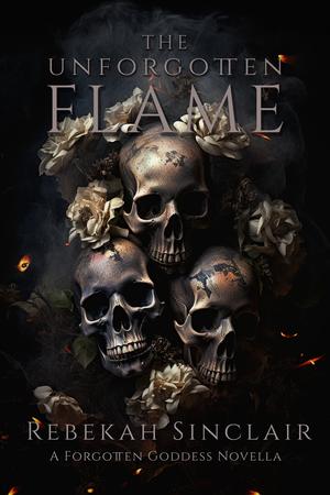 The Unforgotten Flame by Rebekah Sinclair