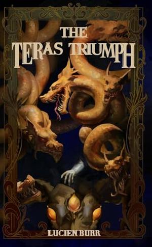 The Teras Triumph: The Teras Threat Book 3 by Lucien Burr
