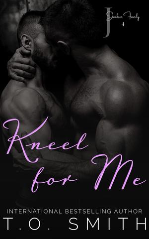 Kneel For Me by T.O. Smith